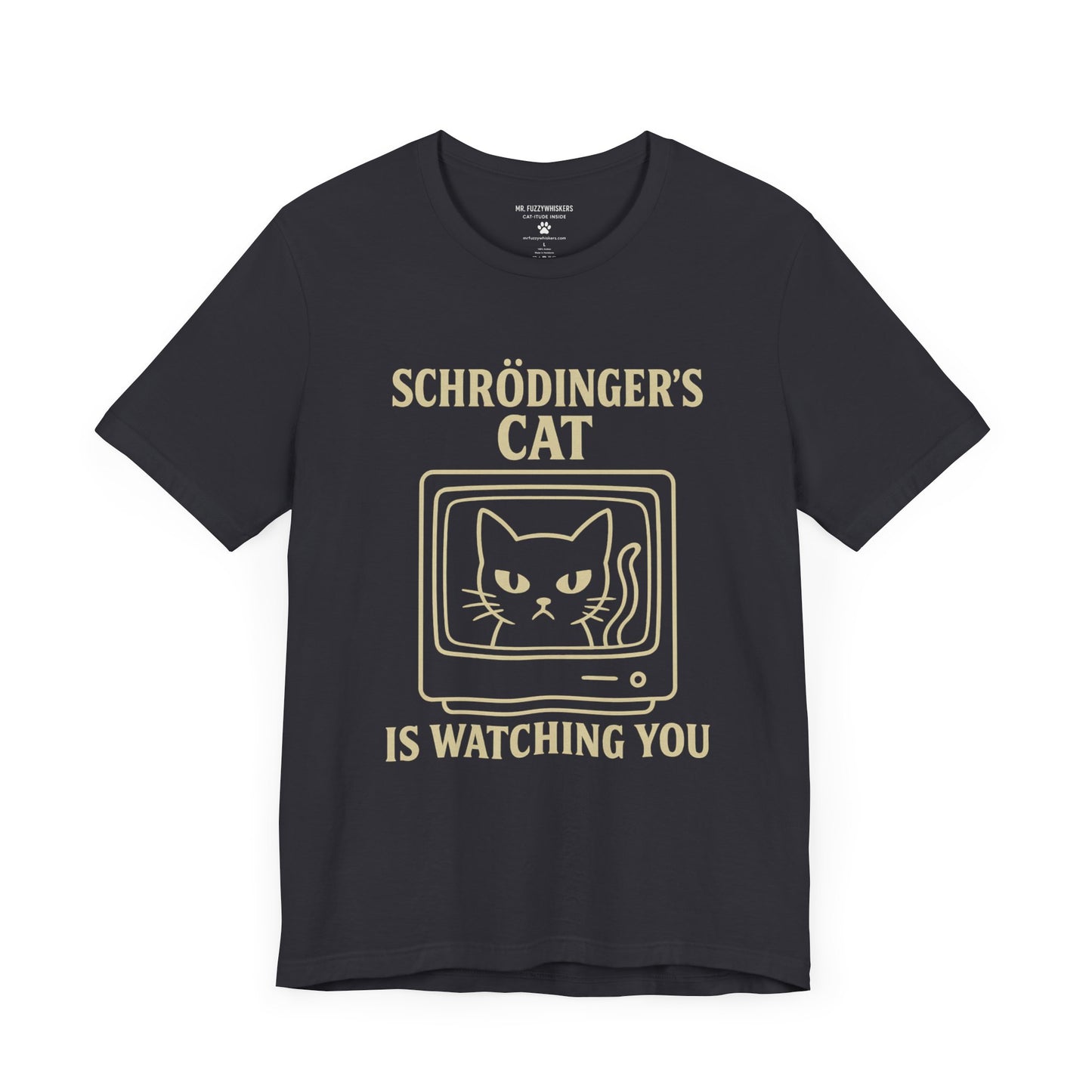 Schrödinger’s Cat Is Watching You – Funny Science Cat T-Shirt