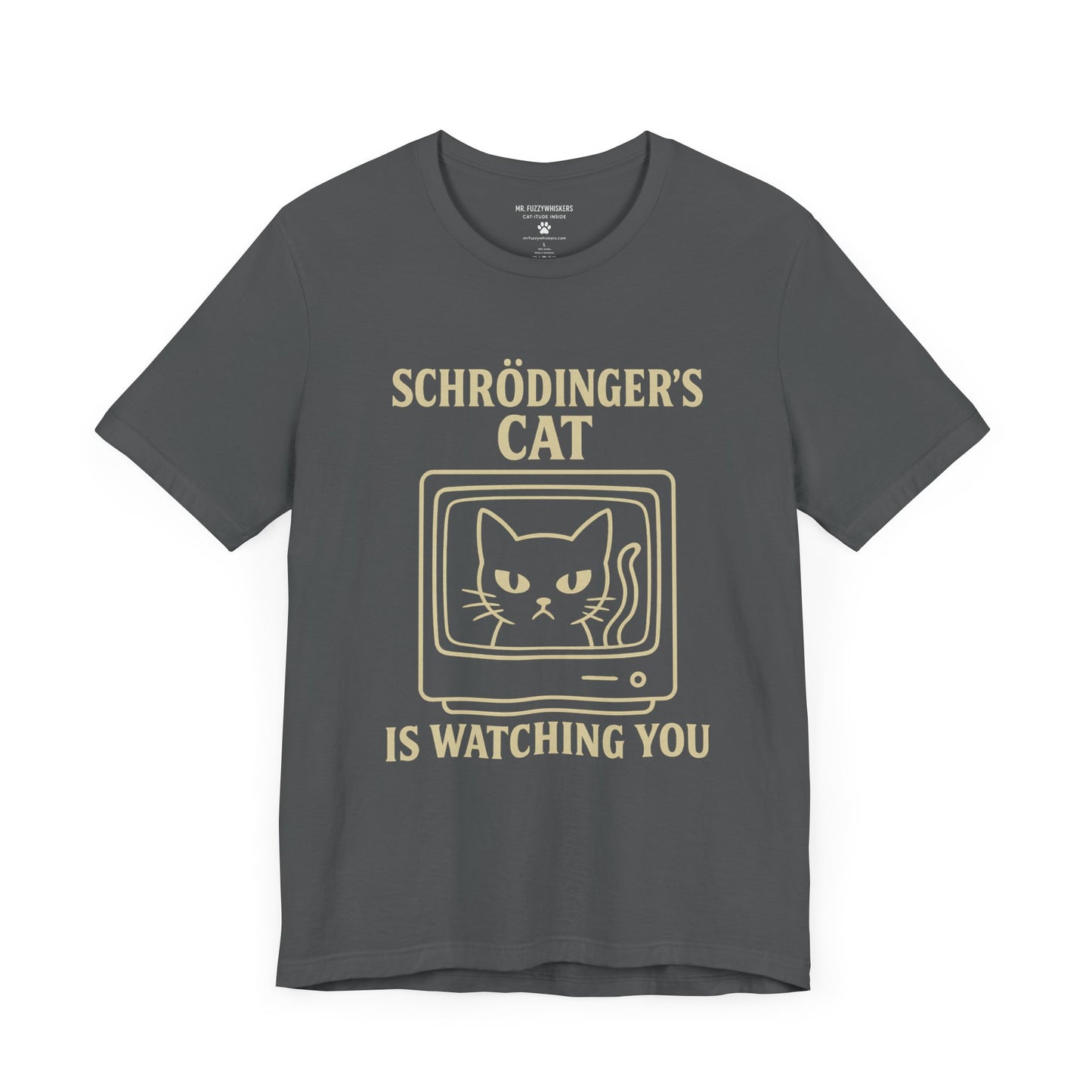 Schrödinger’s Cat Is Watching You – Funny Science Cat T-Shirt