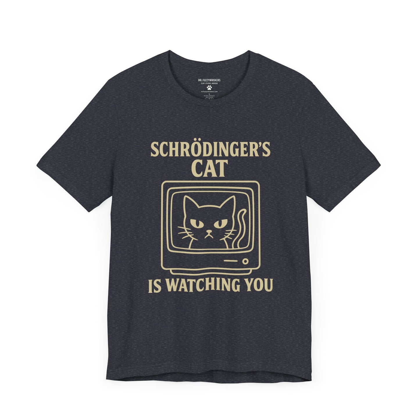 Schrödinger’s Cat Is Watching You – Funny Science Cat T-Shirt