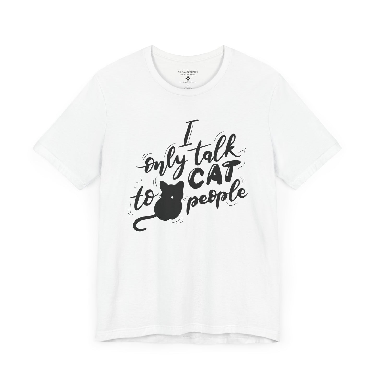 I Only Talk to Cat People T-Shirt β Funny Cat Lover Statement Tee | Mr. Fuzzywhiskers