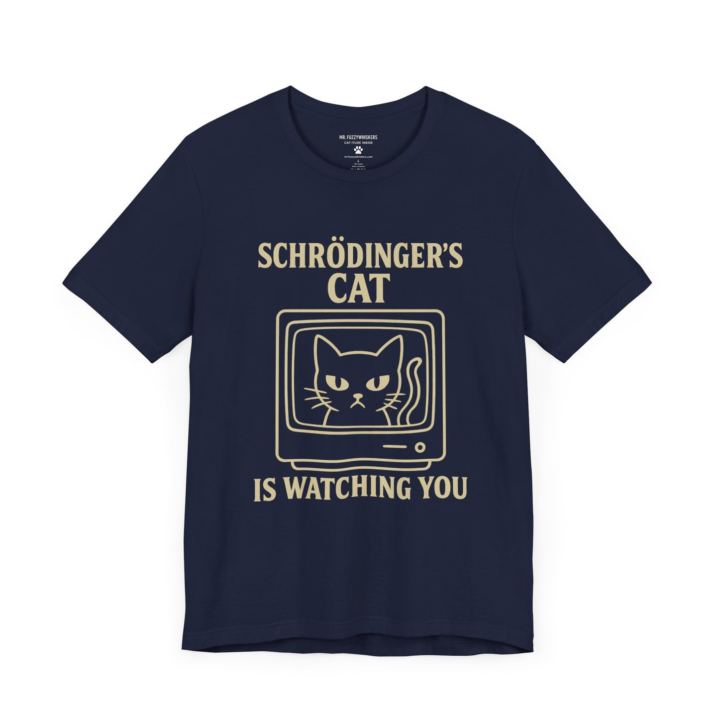 Schrödinger’s Cat Is Watching You – Funny Science Cat T-Shirt