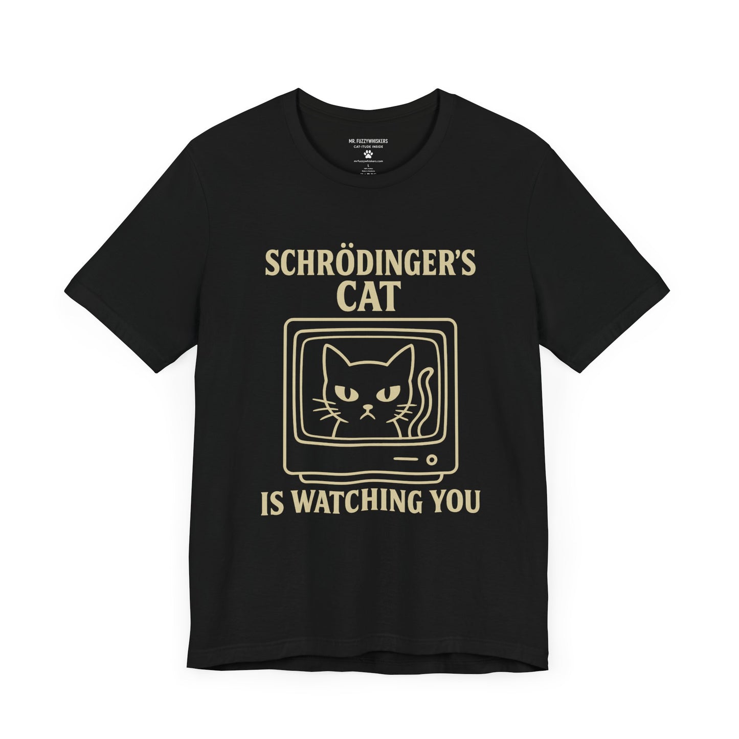 Schrödinger’s Cat Is Watching You – Funny Science Cat T-Shirt