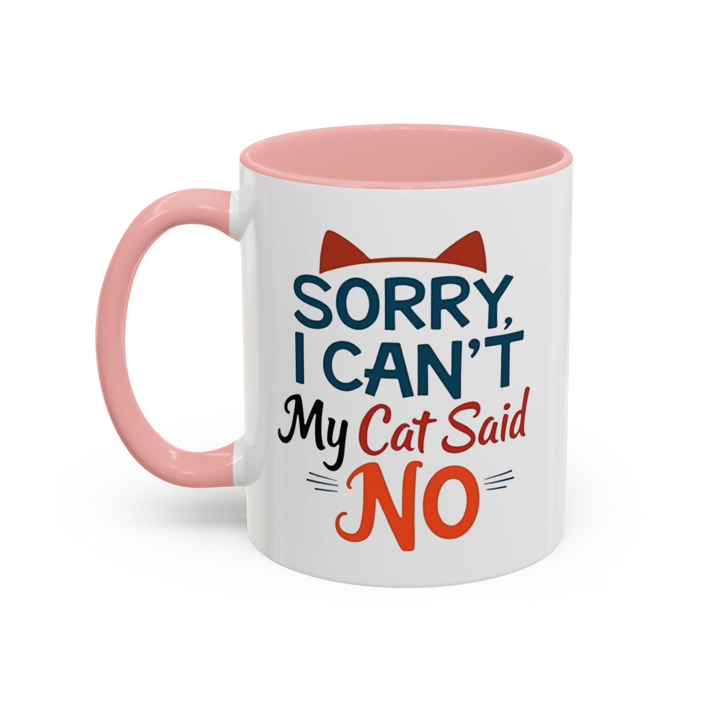 Sorry, I Can't, My Cat Said No Mug - Funny Cat Lover Gift