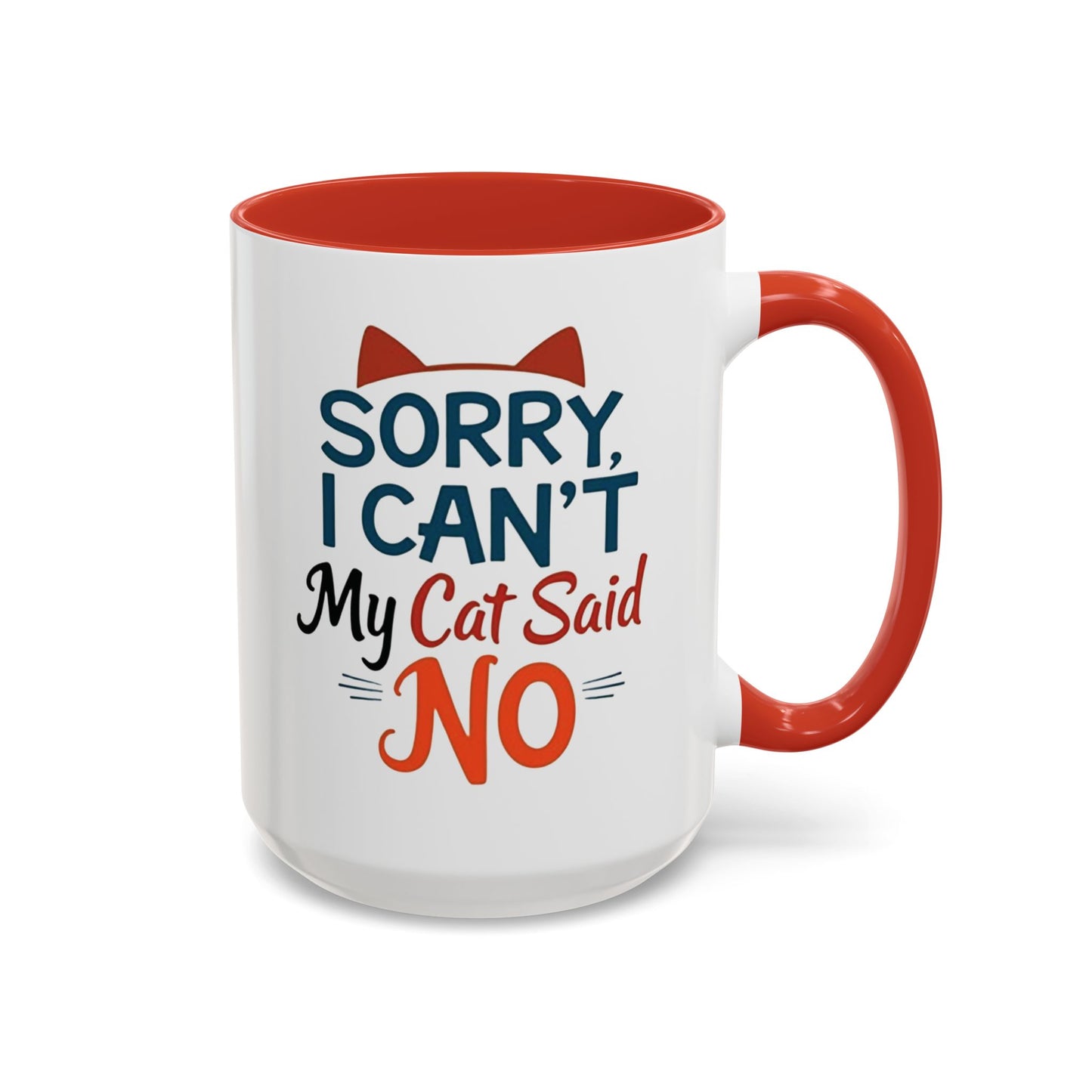 Sorry, I Can't, My Cat Said No Mug - Funny Cat Lover Gift