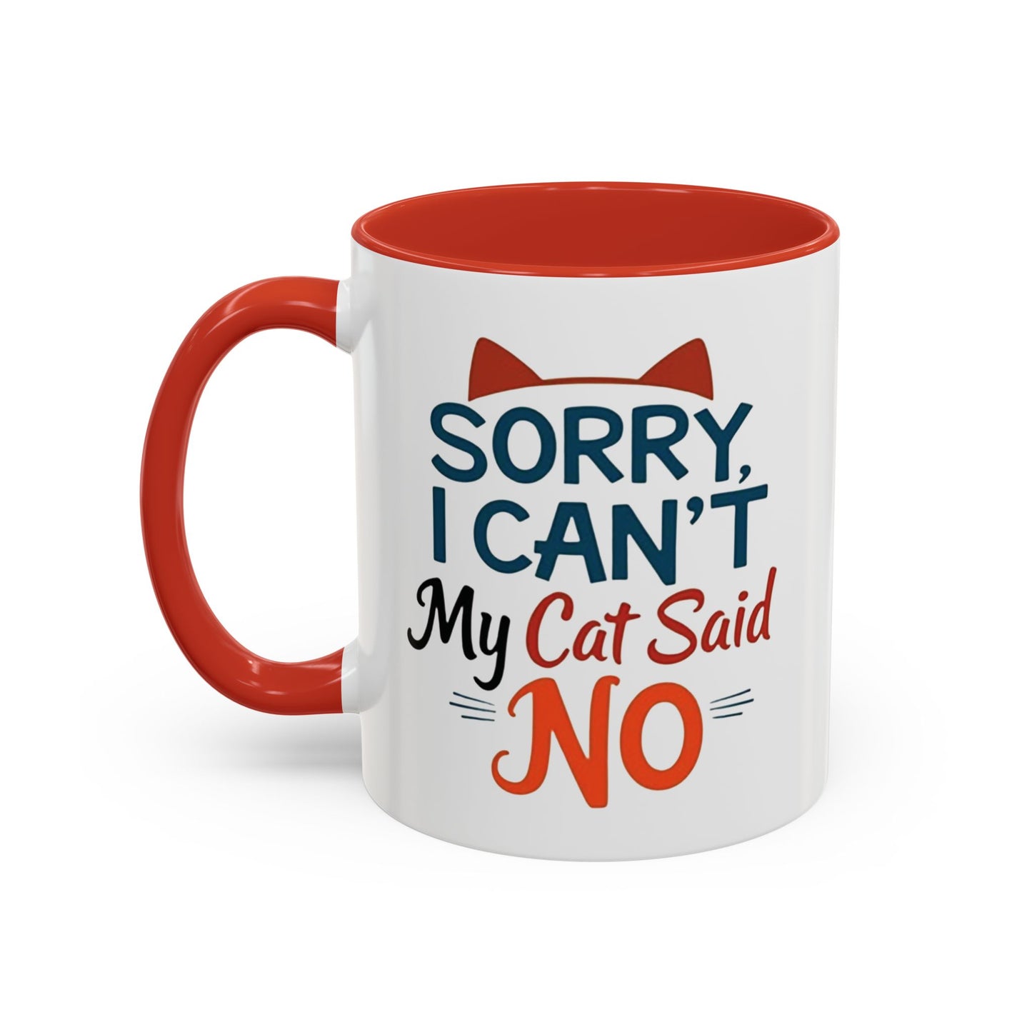 Sorry, I Can't, My Cat Said No Mug - Funny Cat Lover Gift