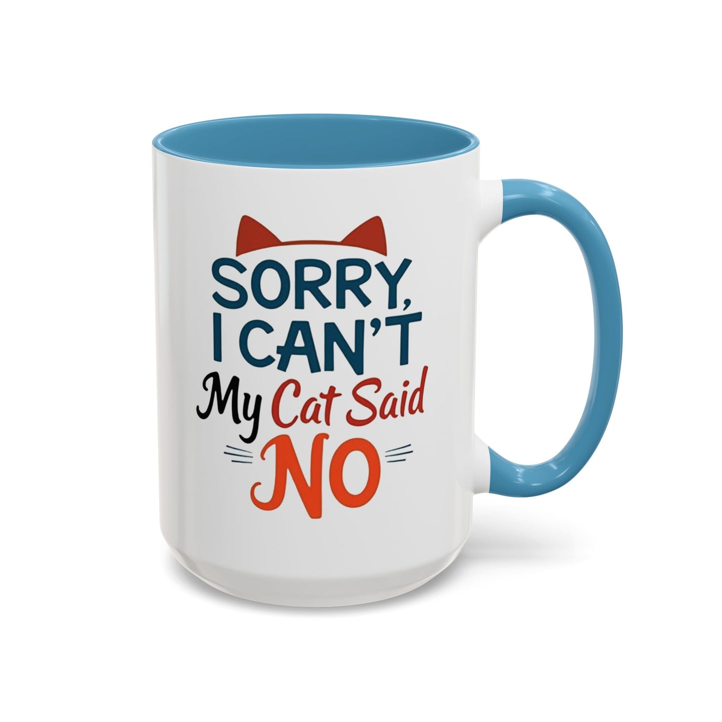 Sorry, I Can't, My Cat Said No Mug - Funny Cat Lover Gift