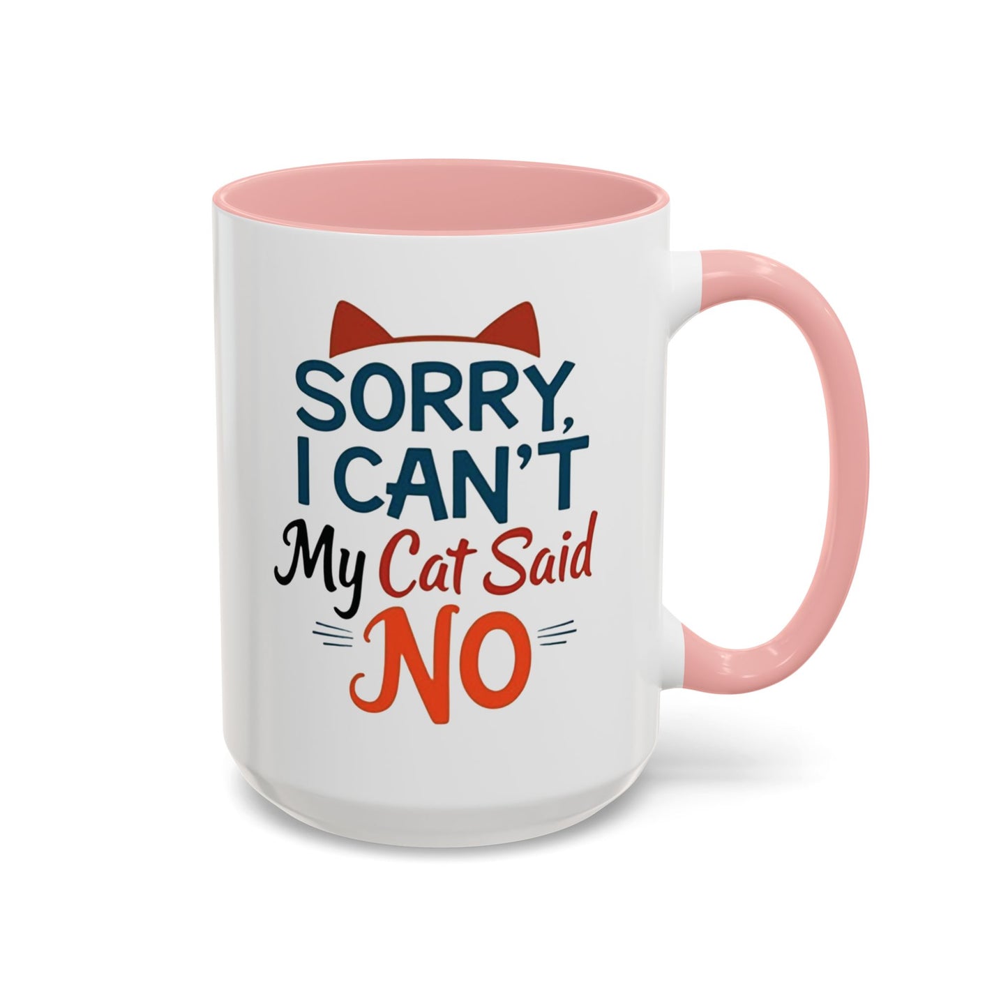 Sorry, I Can't, My Cat Said No Mug - Funny Cat Lover Gift