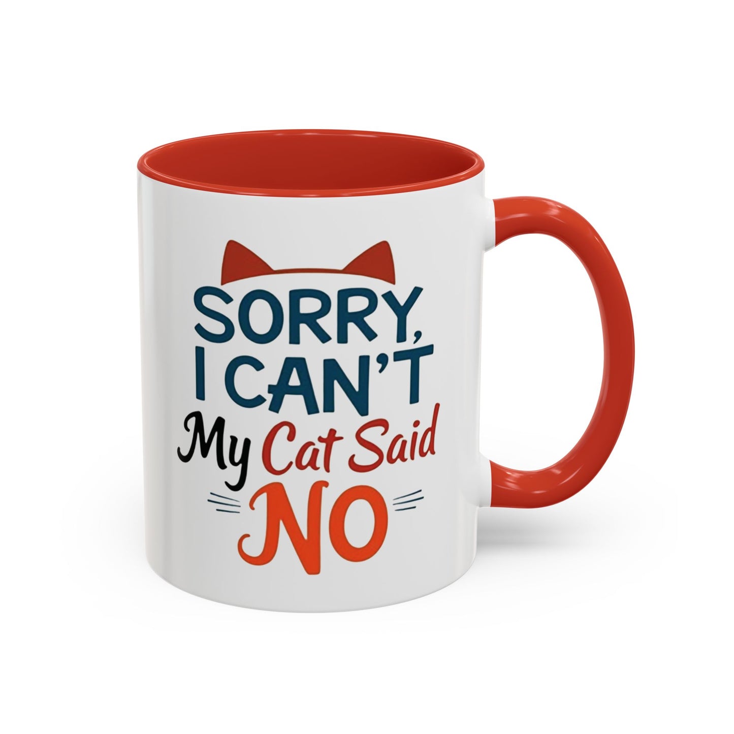 Sorry, I Can't, My Cat Said No Mug - Funny Cat Lover Gift