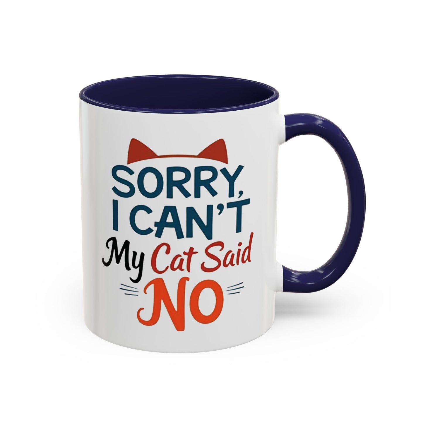 Sorry, I Can't, My Cat Said No Mug - Funny Cat Lover Gift