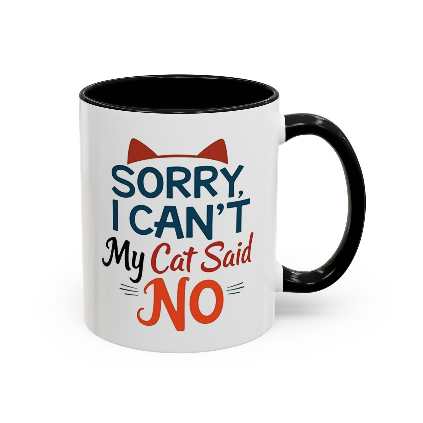 Sorry, I Can't, My Cat Said No Mug - Funny Cat Lover Gift