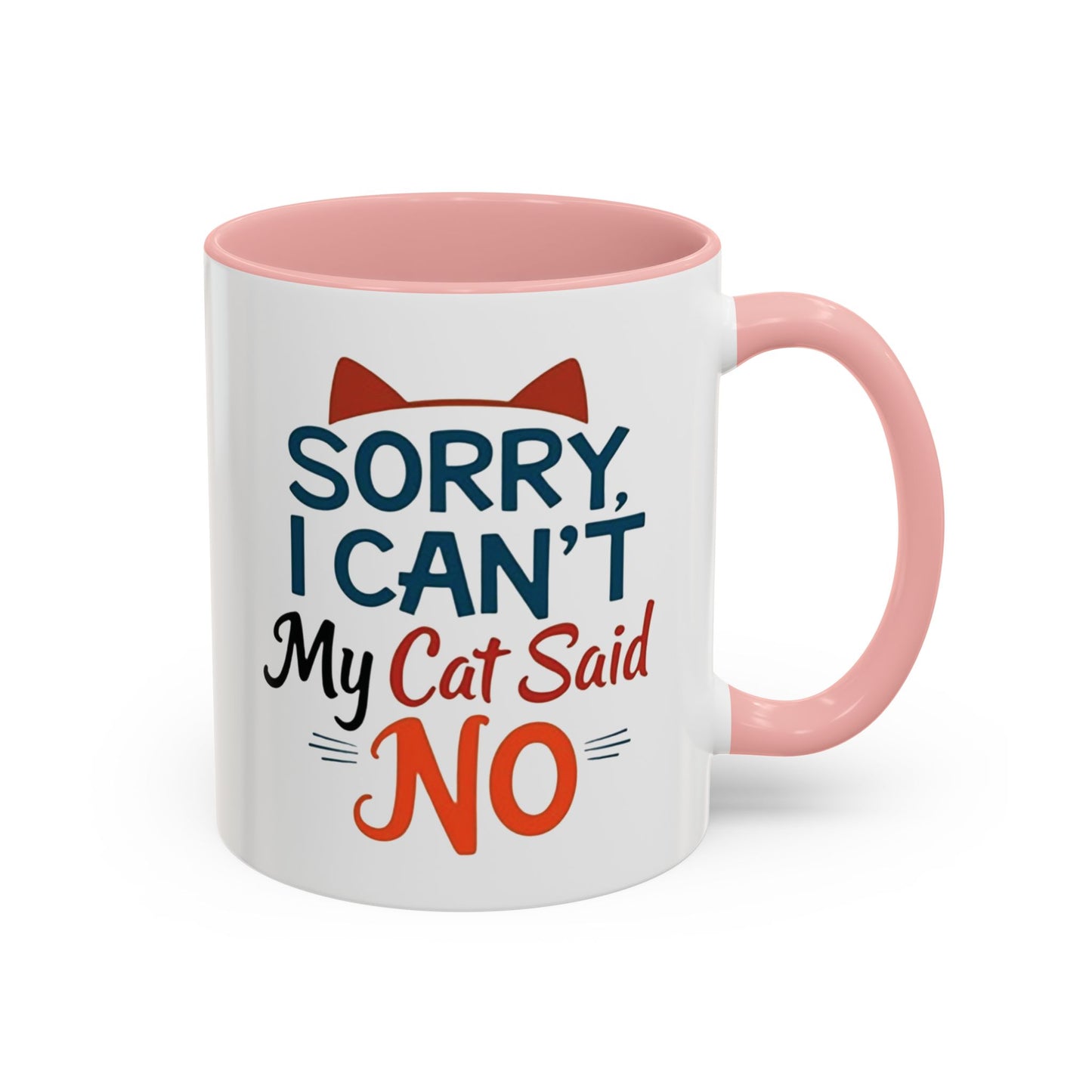 Sorry, I Can't, My Cat Said No Mug - Funny Cat Lover Gift