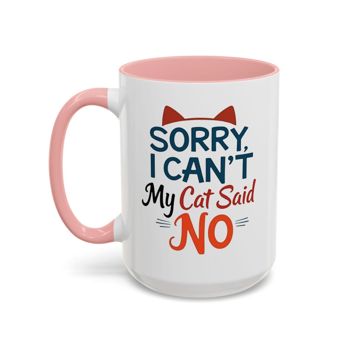 Sorry, I Can't, My Cat Said No Mug - Funny Cat Lover Gift