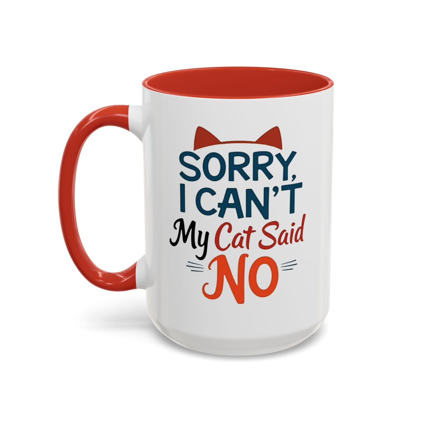 Sorry, I Can't, My Cat Said No Mug - Funny Cat Lover Gift